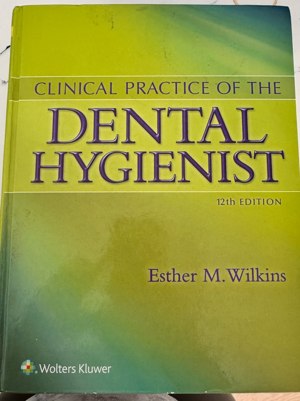 Clinical Practice of the Dental Hygienist by Esther M. Wilkins - 12th Edition